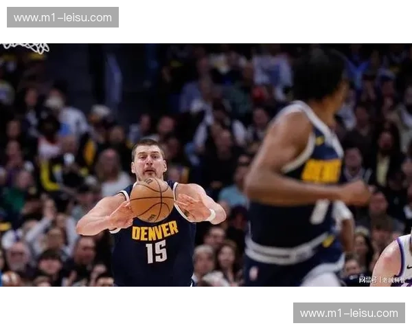 掘金约基奇高位策应无解 球队半场进攻效率依旧冠绝联盟